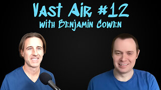 Vast Air #12: Benjamin Cowen