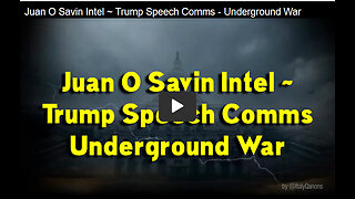 New Juan O Savin Intel ~ Underground War - Trump Speech Comms