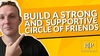 Build a Strong and Supportive Circle of Friends