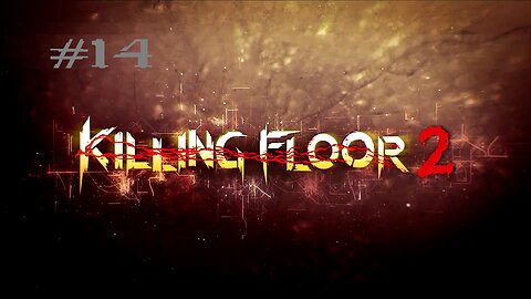 Killing Floor 2: Stream 14