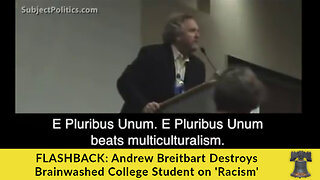 FLASHBACK: Andrew Breitbart Destroys Brainwashed College Student on 'Racism'