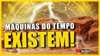 MAQUINAS DO TEMPO EXISTEM!