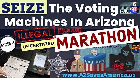 SEIZE THE VOTING MACHINES IN ARIZONA MARATHON! They Are Uncertified & Illegal. CALL THE SHERIFFS NOW & DEMAND THEY PICK UP THE MACHINES IMMEDIATELY! You Don't Need To Live In AZ - DIAL FOR YOUR FREEDOM!