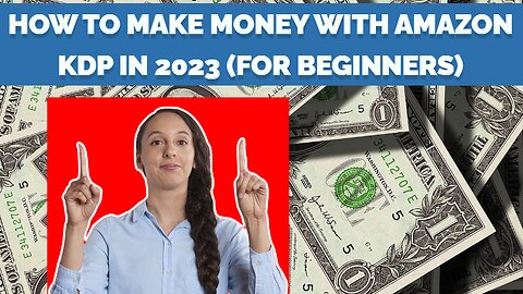 How To Make Money With Amazon KDP in 2023 -24 (For Beginners)