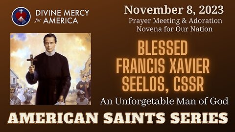 Blessed Francis Xavier Seelos - A Priest to be Remembered