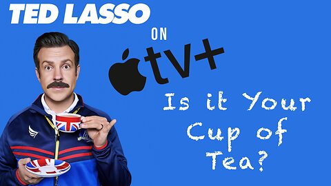 Ted Lasso - Is it your cup of tea?