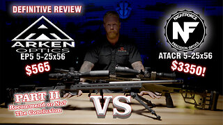 Definitive Review - Arken EP5 5-25x56 vs Nightforce ATACR 5-25x56 Part II – Conclusion