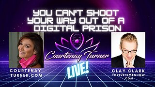 You can’t shoot your way out of a digital prison w/Clay Clark| The Courtenay Turner Podcast
