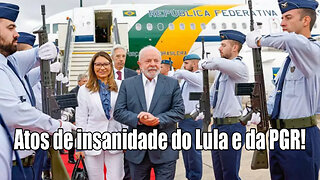 Atos de insanidade de Lula e da PGR!