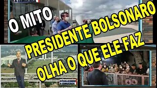 BOLSONARO O MITO, OLHA O QUÊ ELE FAZ.