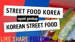 Street Food Korea - squid gimbap - Korean Street Food
