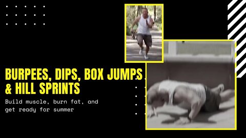 Prison Workout - Burpees, Dips, Box Jumps & Hill Sprints.