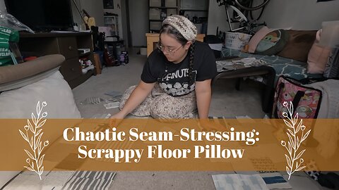 Chaotic Seam-Stressing: Sewing a Floor Pillow Full of Fabric Scraps with Fabric Scraps!