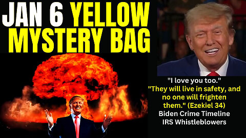 Jan 6 Yellow Mystery Bag, Biden Crime Timeline 7.21.23