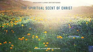 Heaven Land Devotions - The Spiritual Scent of Christ