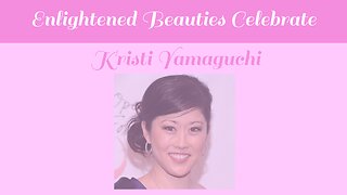 Enlightened Beauties Celebrate Kristi Yamaguchi