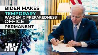 BIDEN MAKES TEMPORARY PANDEMIC PREPAREDNESS OFFICE PERMANENT