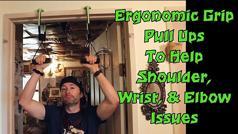Ergonomic Grip Pull Ups for Shoulder, Wrist & Elbow Joint Issues