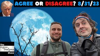 Traitorous Media Colludes W/ Democrat Deep State! - The Agree To Disagree Show - 08_31_23