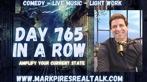 Amplify Your Current State, It's Real Talk Day 765 In A Row!