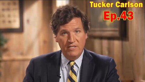 Tucker Carlson Update Today Ep.43: "Something Unexpected Is Happening"