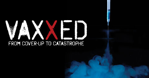 Vaxxed From Cover-Up to Catastrophe (2016)
