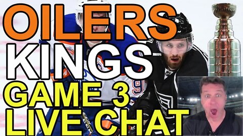 LIVE: OILERS/KINGS CHATROOM Game 3 of the Stanley Cup with YOUR CHAT