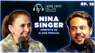 Prefeita Nina Singer | Lucas Forte Podcast #19