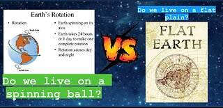 Do we live on a spinning ball? Or… Do we live on a flat plain?