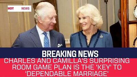 Charles and Camilla's surprising room game plan is the 'key' to 'dependable marriage'