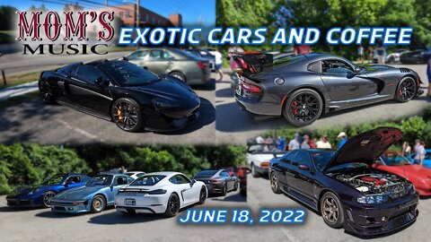 Exotic Cars and Coffee - Mom's Music Louisville, KY June 18, 2022