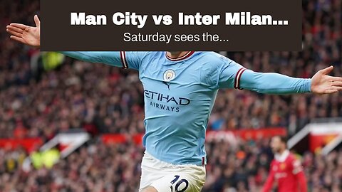 Man City vs Inter Milan Champions League Final Picks and Predictions: Unstoppable City Seal Tre...