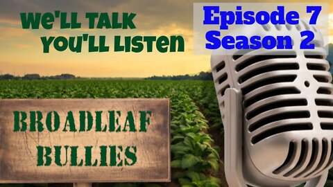Broadleaf Bullies Season Episode 7 Season 2 | 2021