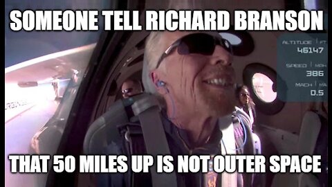 Richard Branson Thinks That He Went Into Outer Space At Only 50 Miles Up 🤣 What A Rube