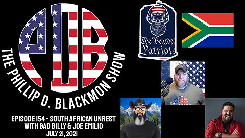 The Phillip D. Blackmon Show - Episode 154 South African Unrest with Bad Billy & Joe Emilio
