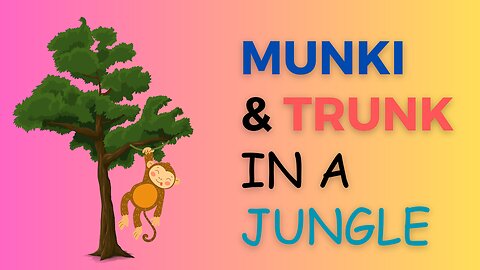 Munki & Trunk in a Jungle