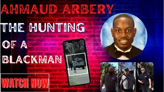 Ahmaud Arbery THE HUNTING OF A BLACKMAN