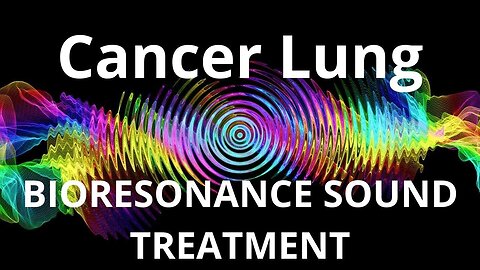 Cancer Lung_Sound therapy session_Sounds of nature