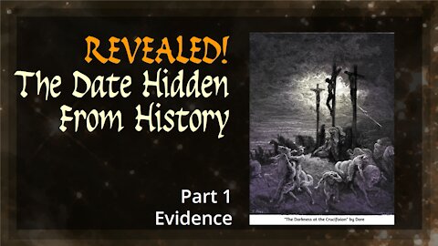 Revealed! The Date Hidden From History - Part 1