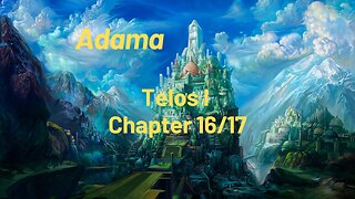 Adama - Telos I - Chapters 16 and 17