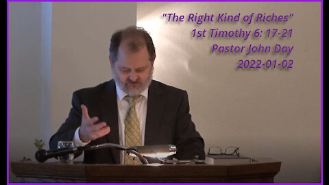 "The Right Kind of Rich", (1st Timothy 6:17-21), 2022-01-02, Longbranch Community Church