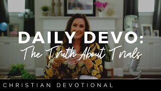 THE TRUTH ABOUT TRIALS | DAILY DEVOTIONAL FOR WOMEN