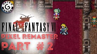 Final Fantasy 6 Pixel Remaster - No Commentary - Part 2 - Edgar and Figaro Castle