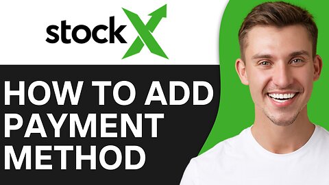 HOW TO ADD PAYMENT METHOD ON STOCKX