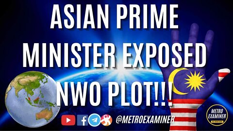 NWO UNMASKED by an ASIAN PRIME MINISTER (full speech)
