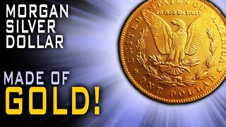 A Morgan Silver Dollar Made Of GOLD?