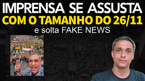 Manifestação do 26/11 causa medo na EXTREMA IMPRENSA que divulga FAKE NEWS