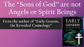 The "Sons of God" are NOT Angels or Spirit Beings. Humans are *Meant to be
