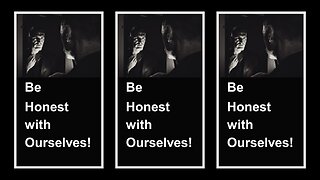 Be Honest with Ourselves!