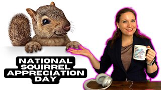 National Squirrel Appreciation Day | The Holidays Podcast (Ep. 22)